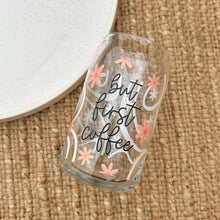 Load image into Gallery viewer, but first coffee Glass Can Tumbler
