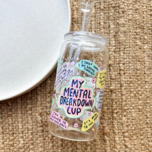 Load image into Gallery viewer, Mental Breakdown Glass Tumbler
